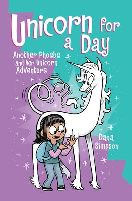 Cover Image for Unicorn for a Day: Another Phoebe and Her Unicorn Adventure Volume 18 -- Dana Simpson, Paperback