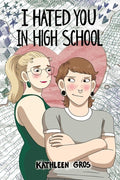 Cover Image for I Hated You in High School -- Kathleen Gros, Paperback