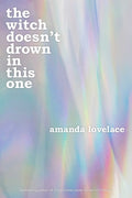 Cover Image for The Witch Doesn't Drown in This One -- Amanda Lovelace, Paperback