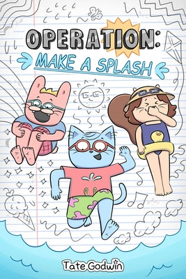 Cover Image for Operation: Make a Splash: Volume 2 -- Tate Godwin, Hardcover