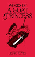 Cover Image for Words of a Goat Princess -- Jessie Reyez, Paperback