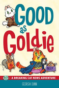 Cover Image for Good as Goldie: A Breaking Cat News Adventure Volume 7 -- Georgia Dunn, Paperback
