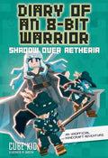 Cover Image for Diary of an 8-Bit Warrior: Shadow Over Aetheria: An Unofficial Minecraft Adventure Volume 7 -- Cube Kid, Hardcover