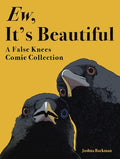 Cover Image for Ew, It's Beautiful: A False Knees Comic Collection -- Joshua Barkman, Paperback