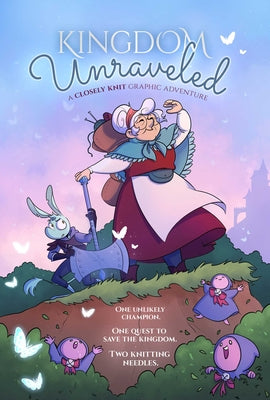 Cover Image for Kingdom Unraveled: A Closely Knit Graphic Adventure -- Mariana DiMercurio, Hardcover