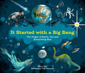 Cover Image for It Started with a Big Bang: The Origin of Earth, You and Everything Else -- Floor Bal, Hardcover