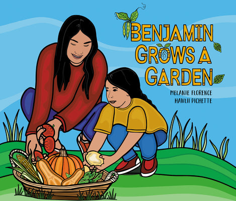 Cover Image for Benjamin Grows a Garden -- Melanie Florence, Hardcover