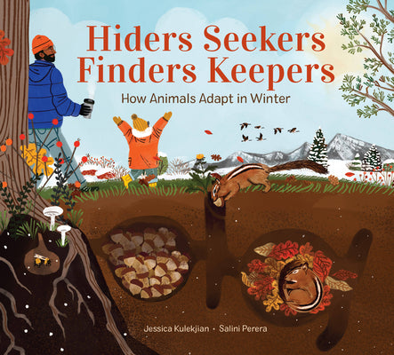 Cover Image for Hiders Seekers Finders Keepers: How Animals Adapt in Winter -- Jessica Kulekjian, Hardcover