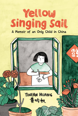 Cover Image for Yellow Singing Sail: A Memoir of an Only Child in China -- Yinfan Huang, Paperback