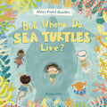 Cover Image for But Where Do Sea Turtles Live? -- Elina Ellis, Hardcover