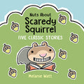 Cover Image for Nuts about Scaredy Squirrel: Five Classic Stories -- Melanie Watt, Hardcover