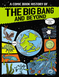 Cover Image for A Comic Book History of the Big Bang and Beyond -- Anna Claybourne, Hardcover