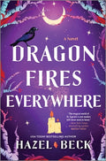 Cover Image for Dragon Fires Everywhere -- Hazel Beck, Hardcover