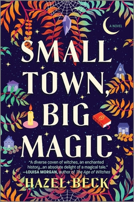 Cover Image for Small Town, Big Magic: A Witchy Romantic Comedy -- Hazel Beck, Paperback