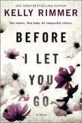 Cover Image for Before I Let You Go -- Kelly Rimmer, Paperback