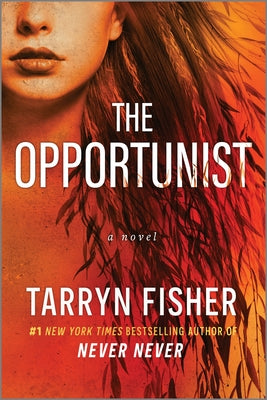 Cover Image for The Opportunist: An Unconventional, Second Chance Love Story -- Tarryn Fisher, Paperback