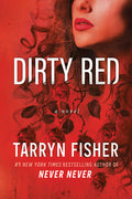 Cover Image for Dirty Red: A Beautifully Twisted Second Chance Romance -- Tarryn Fisher, Paperback