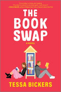 Cover Image for The Book Swap: The Romance Novel about Book Lovers and for Book Lovers - Uplifting, Moving, and Full of Love -- Tessa Bickers, Hardcover