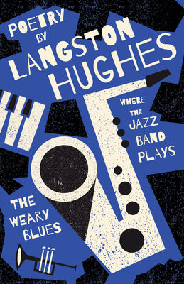 Cover Image for Where the Jazz Band Plays - The Weary Blues - Poetry by Langston Hughes -- Langston Hughes, Paperback