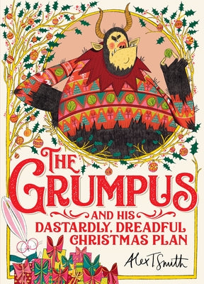 Cover Image for The Grumpus: And His Dastardly, Dreadful Christmas Plan -- Alex T. Smith, Hardcover