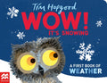 Cover Image for Wow! It's Snowing: A First Book of Weather -- Tim Hopgood, Board Books