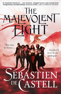 Cover Image for The Malevolent Eight: The Bad, the Worse and the Wicked -- Sebastien de Castell, Hardcover
