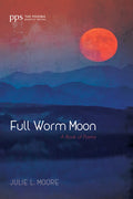 Cover Image for Full Worm Moon -- Julie L. Moore, Paperback