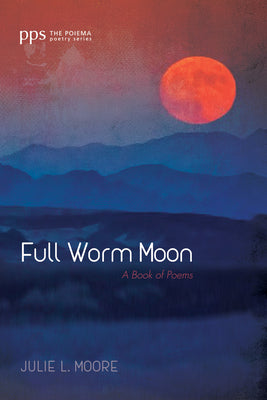Cover Image for Full Worm Moon -- Julie L. Moore, Paperback