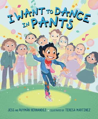 Cover Image for I Want to Dance in Pants -- Jess Hernandez, Hardcover