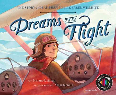 Cover Image for Dreams Take Flight: The Story of Deaf Pilot Nellie Zabel Willhite -- Brittany Richman, Hardcover