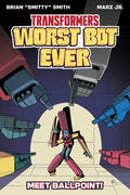Cover Image for Transformers: Worst Bot Ever - Meet Ballpoint -- Brian Smitty Smith, Paperback
