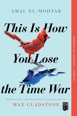 Cover Image for This Is How You Lose the Time War -- Amal El-Mohtar, Paperback