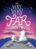 Cover Image for The Very, Very Far North -- Dan Bar-El, Hardcover
