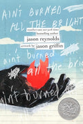 Cover Image for Ain't Burned All the Bright -- Jason Reynolds, Hardcover