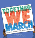 Cover Image for Together We March: 25 Protest Movements That Marched Into History -- Leah Henderson, Hardcover