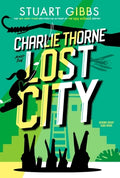 Cover Image for Charlie Thorne and the Lost City -- Stuart Gibbs, Paperback
