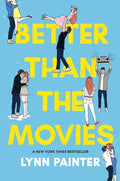 Cover Image for Better Than the Movies -- Lynn Painter, Hardcover