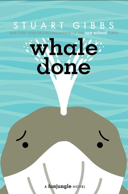 Cover Image for Whale Done -- Stuart Gibbs, Hardcover