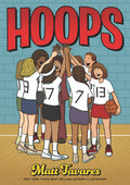 Cover Image for Hoops: A Graphic Novel: (A Middle Grade Novel about Perseverance, Gender Equality, and Teamwork for Kids Ages 8-12 in Grades 3-7) -- Matt Tavares, Hardcover