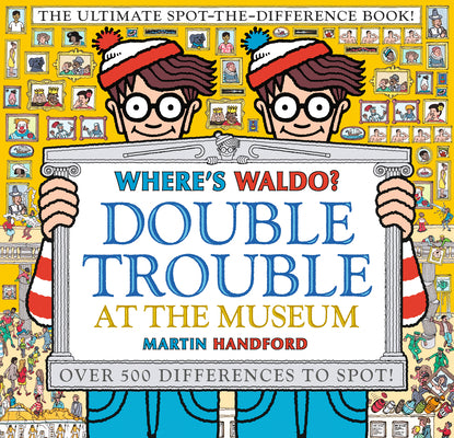 Cover Image for Where's Waldo? Double Trouble at the Museum: The Ultimate Spot-The-Difference Book: (A Compare-And-Find Activity Book with Over 500 Changes to Identif -- Martin Handford, Hardcover