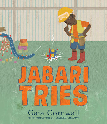 Cover Image for Jabari Tries: (A Motivational Story of Perseverance, Determination, Problem-Solving, and Teamwork - For Preschoolers, Kindergarteners, and Kids Ages 4 -- Gaia Cornwall, Hardcover