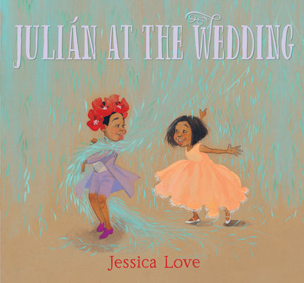 Cover Image for Julián at the Wedding -- Jessica Love, Hardcover