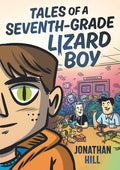 Cover Image for Tales of a Seventh-Grade Lizard Boy: A Graphic Novel -- Jonathan Hill, Paperback