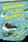 Cover Image for The Vanishing of Lake Peigneur: A Graphic Novel Based on a True Story -- Allan Wolf, Hardcover