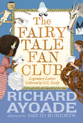 Cover Image for The Fairy Tale Fan Club: Legendary Letters Collected by C.C. Cecily -- Richard Ayoade, Hardcover