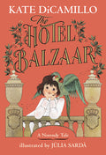 Cover Image for The Hotel Balzaar: (A Magical Middle-Grade Mystery about Stories, Secrets, and a Girl Searching for Her Father - For Kids Ages 7-10 in Grades 2-5) -- Kate DiCamillo, Hardcover