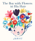Cover Image for The Boy with Flowers in His Hair -- Jarvis, Hardcover
