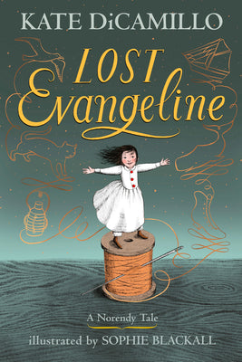Cover Image for Lost Evangeline: (A Magical Middle-Grade Fairy Tale about Love, Loss, and a Tiny Girl's Brave Journey to Find Her Family - For Kids Ages 7-10 in Grade -- Kate DiCamillo, Hardcover