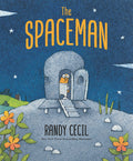 Cover Image for The Spaceman: (A Heartwarming Fantasy Adventure about an Alien Visitor for Kids Ages 4-8) -- Randy Cecil, Hardcover