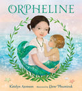 Cover Image for Orpheline: A Mermaid Lost and Found Story -- Katelyn Aronson, Hardcover
